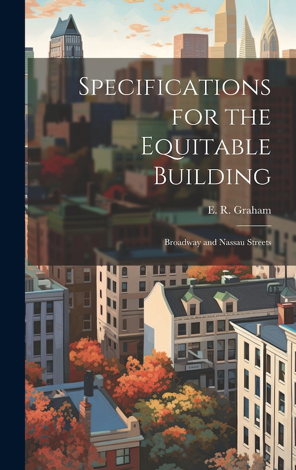 Specifications for the Equitable Building by E R Graham, Hardcover | Indigo Chapters