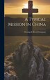 A Typical Mission in China by Fleming H Revell Company, Hardcover | Indigo Chapters