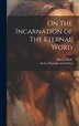 On The Incarnation of The Eternal Word by Marcus Dods, Hardcover | Indigo Chapters