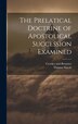 The Prelatical Doctrine of Apostolical Succession Examined by Thomas Smyth, Hardcover | Indigo Chapters