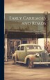 Early Carriages and Roads by Walter Gilbey, Hardcover | Indigo Chapters
