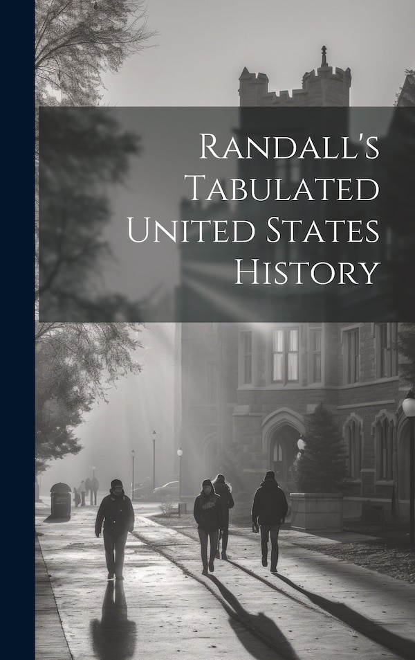 Randall's Tabulated United States History by Anonymous, Hardcover | Indigo Chapters