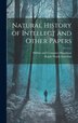 Natural History of Intellect and Other Papers by Ralph Waldo Emerson, Hardcover | Indigo Chapters