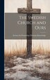 The Swedish Church and Ours by Society for Promoting Christian Knowl, Hardcover | Indigo Chapters