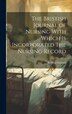 The Bristish Journal of Nursing With Which is Incorporated The Nursing Record by Bedford Fenwick, Hardcover | Indigo Chapters