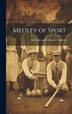 Medley of Sport by Gibbings and Company Limited, Hardcover | Indigo Chapters
