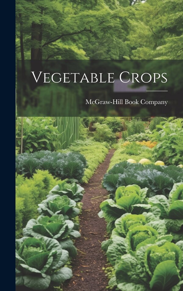 Vegetable Crops by Mcgraw-hill Book Company, Hardcover | Indigo Chapters