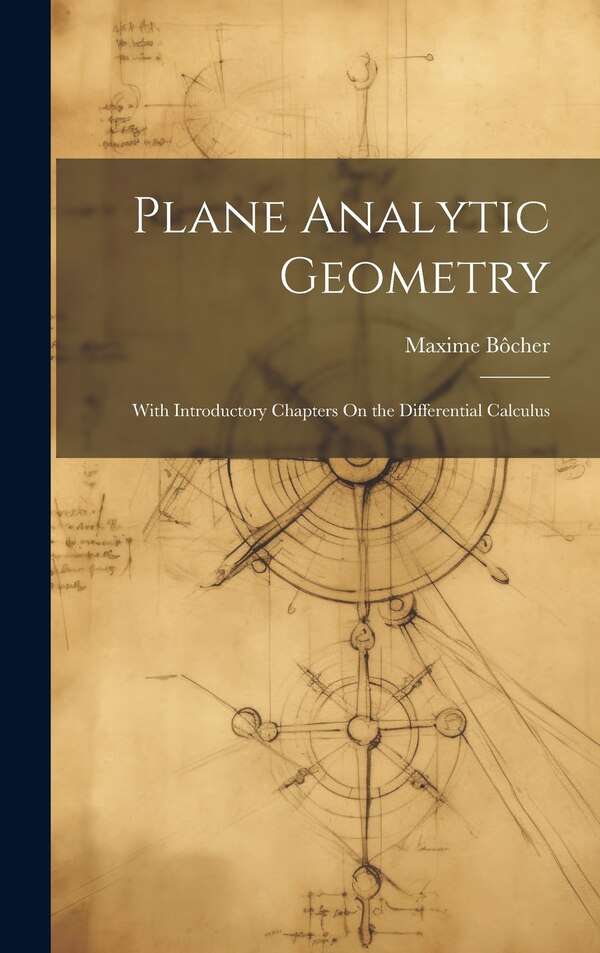 Plane Analytic Geometry by Maxime Bôcher, Hardcover | Indigo Chapters