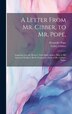 A Letter From Mr. Cibber to Mr. Pope by Alexander Pope, Hardcover | Indigo Chapters