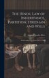The Hindu Law of Inheritance Partition Stridhan and Wills by Avinasa Chandra Mitra, Hardcover | Indigo Chapters