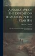 A Narrative of the Expedition to Algiers in the Year 1816 by Abraham V Salamé, Hardcover | Indigo Chapters