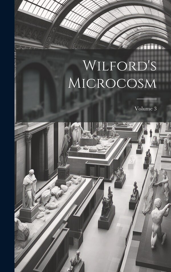 Wilford's Microcosm; Volume 3 by Anonymous, Hardcover | Indigo Chapters