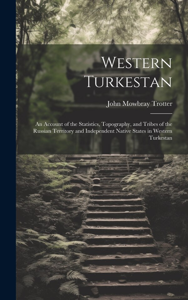 Western Turkestan by John Mowbray Trotter, Hardcover | Indigo Chapters