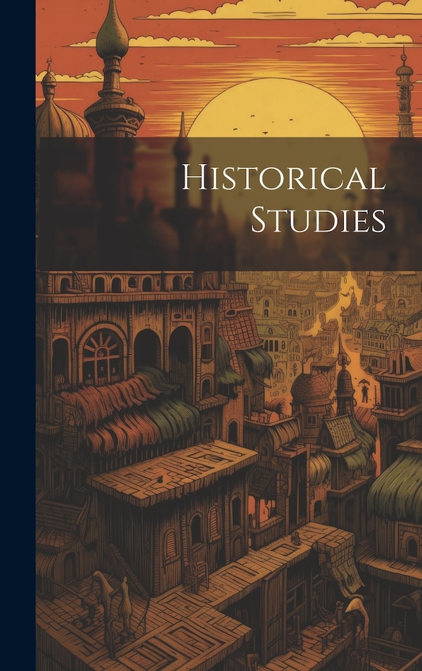 Historical Studies by Anonymous, Hardcover | Indigo Chapters