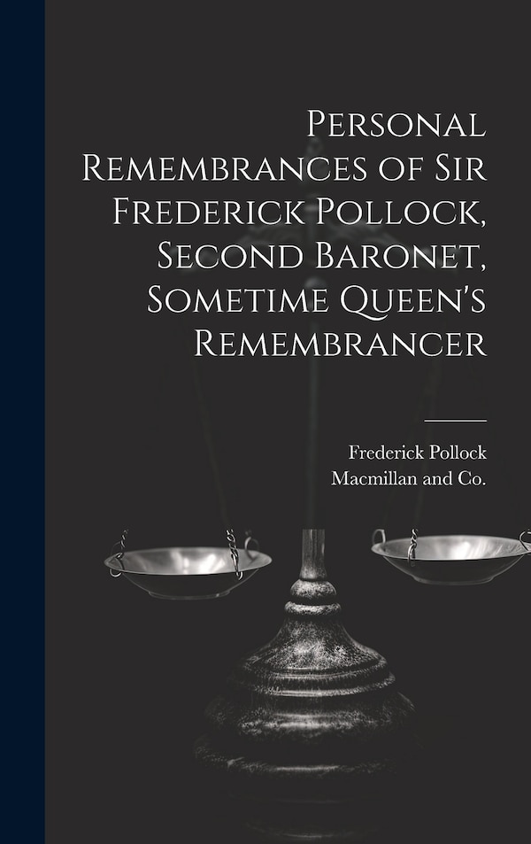 Personal Remembrances of Sir Frederick Pollock Second Baronet Sometime Queen's Remembrancer, Hardcover | Indigo Chapters