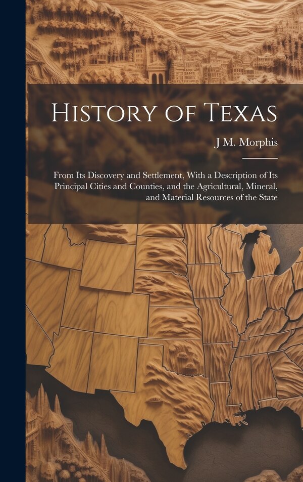 History of Texas by J M Morphis, Hardcover | Indigo Chapters