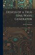 Design of a True Sine-Wave Generator by Joel E Anderson, Hardcover | Indigo Chapters