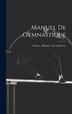 Manuel De Gymnastique by France Ministère de la Guerre, Hardcover | Indigo Chapters