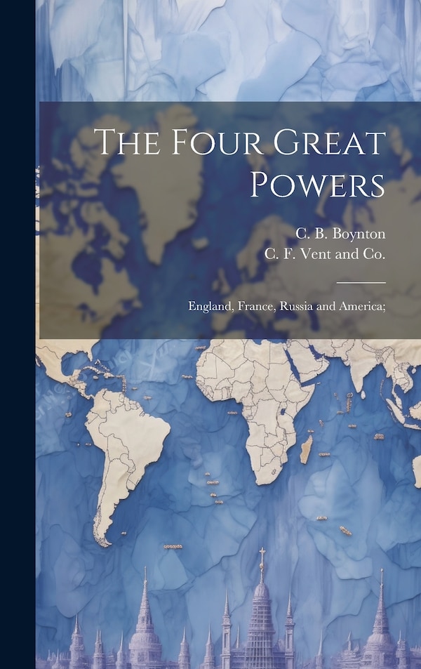 The Four Great Powers by C B Boynton, Hardcover | Indigo Chapters