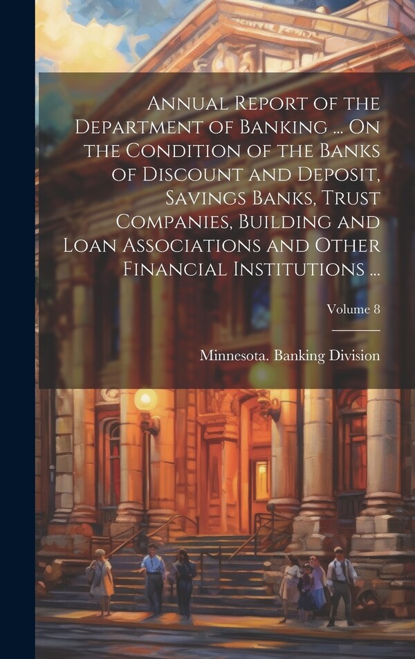 Annual Report of the Department of Banking by Minnesota Banking Division, Hardcover | Indigo Chapters