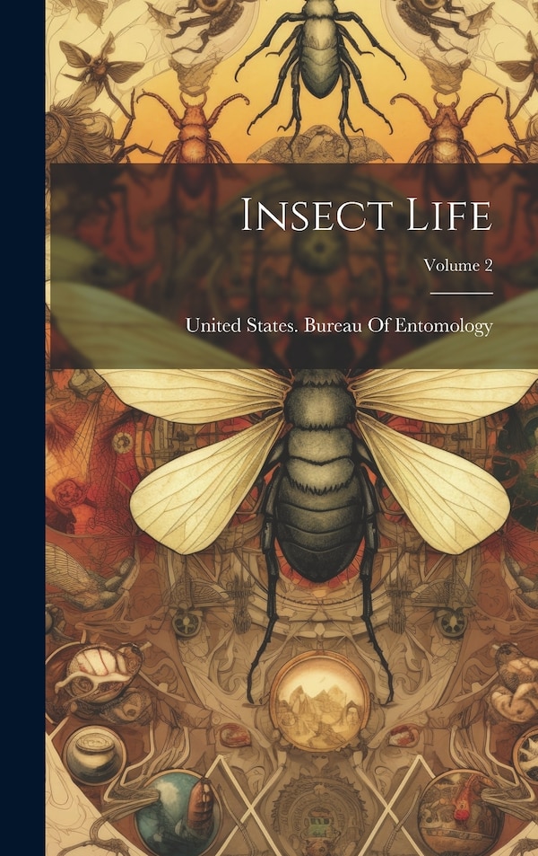 Insect Life; Volume 2 by United States Bureau of Entomology, Hardcover | Indigo Chapters