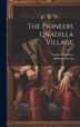 The Pioneers Unadilla Village by Francis W Halsey, Hardcover | Indigo Chapters