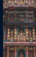 Plain Tales From the Hills by Charles Eliot Norton, Hardcover | Indigo Chapters