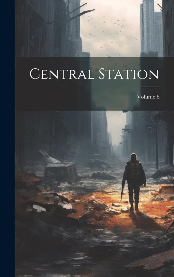 Central Station; Volume 6 by Anonymous, Hardcover | Indigo Chapters