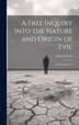 A Free Inquiry Into the Nature and Origin of Evil by Soame Jenyns, Hardcover | Indigo Chapters