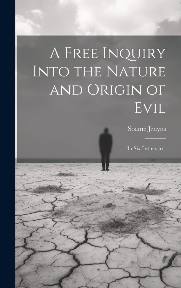 A Free Inquiry Into the Nature and Origin of Evil by Soame Jenyns, Hardcover | Indigo Chapters