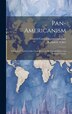 Pan-Americanism; a Forest of the Inevitable Clash Between the United States and Europe's Victor by Roland G Usher, Hardcover | Indigo Chapters