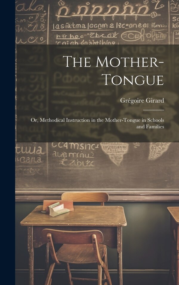 The Mother-Tongue by Grégoire Girard, Hardcover | Indigo Chapters