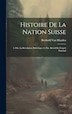 Histoire De La Nation Suisse by Berthold Van Muyden, Hardcover | Indigo Chapters