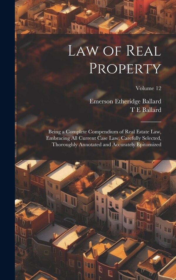 Law of Real Property by Emerson Etheridge Ballard, Hardcover | Indigo Chapters