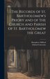 The Records of St. Bartholomew's Priory and of the Church and Parish of St. Bartholomew the Great by Oxford University, Hardcover | Indigo Chapters