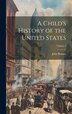 A Child's History of the United States; Volume by John Bonner