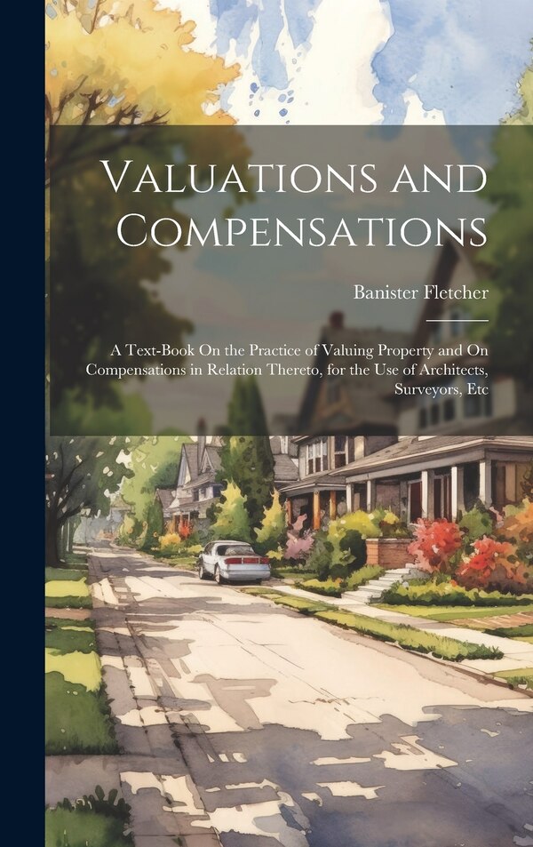 Valuations and Compensations by Banister Fletcher, Hardcover | Indigo Chapters
