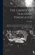 The Liberty of Teaching Vindicated by Isaac Butt, Hardcover | Indigo Chapters