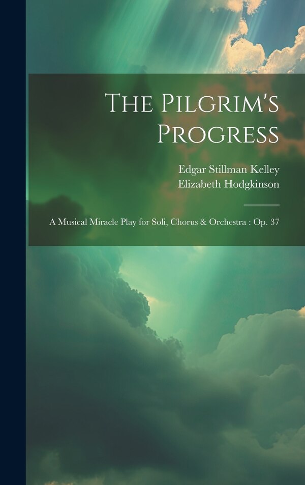The Pilgrim's Progress by Edgar Stillman Kelley, Hardcover | Indigo Chapters