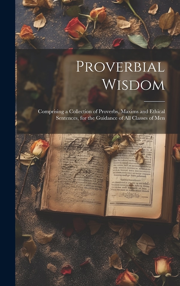 Proverbial Wisdom by Anonymous, Hardcover | Indigo Chapters