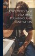 Cyclopedia of Heating Plumbing and Sanitation; Volume 1 by Anonymous, Hardcover | Indigo Chapters