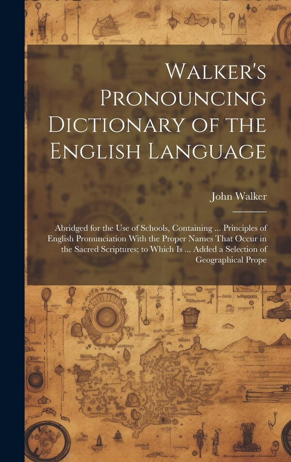 Walker's Pronouncing Dictionary of the English Language by John Walker, Hardcover | Indigo Chapters