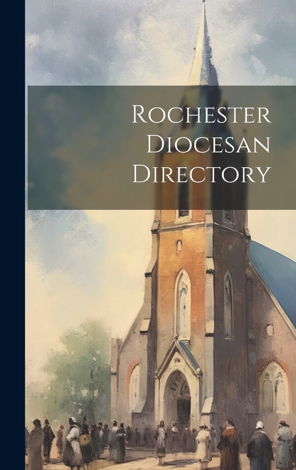 Rochester Diocesan Directory by Anonymous, Hardcover | Indigo Chapters