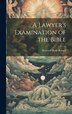 A Lawyer's Examination of the Bible by Howard Hyde Russell, Hardcover | Indigo Chapters