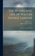 The Works and Life of Walter Savage Landor, Hardcover | Indigo Chapters
