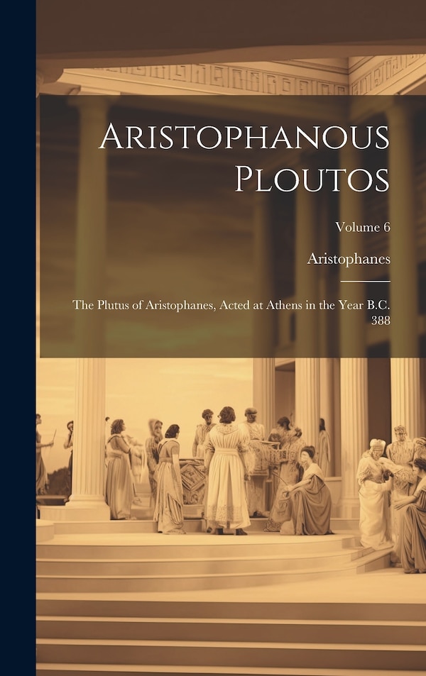 Aristophanous Ploutos by Aristophanes, Hardcover | Indigo Chapters