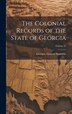 The Colonial Records of the State of Georgia; Volume 25 by Georgia General Assembly, Hardcover | Indigo Chapters