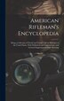 American Rifleman's Encyclopedia by Anonymous, Hardcover | Indigo Chapters