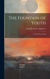 The Fountain of Youth by Joaquín Alvarez Quintero, Hardcover | Indigo Chapters