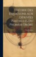Théorie Des Équations Aux Dérivées Partielles Du Premier Ordre by Paul Mansion, Hardcover | Indigo Chapters